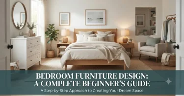 Bedroom Furniture Design: A Complete Beginner's Guide