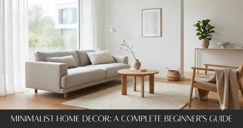 Minimalist Home Decor: A Complete Beginner's Guide